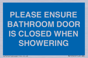 PLEASE ENSURE BATHROOM DOOR IS CLOSED WHEN SHOWERING